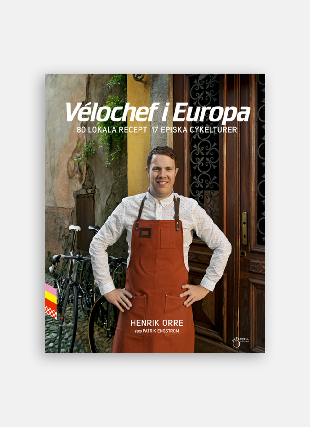 Vélochef i Europa, 80 lokala recept 17 episka cykelturer